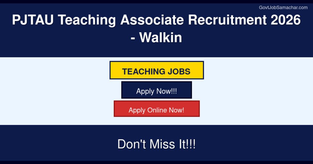 PJTAU Teaching Associate Recruitment 2026 – Walkin