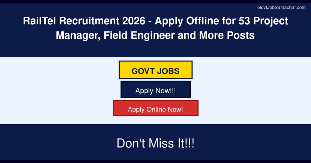 RailTel Recruitment 2026 – Apply Offline for 53 Project Manager, Field Engineer and More Posts