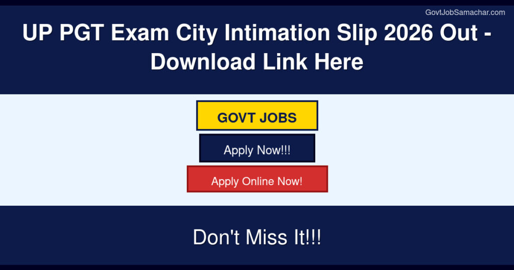 UP PGT Exam City Intimation Slip 2026 Out – Download Link Here