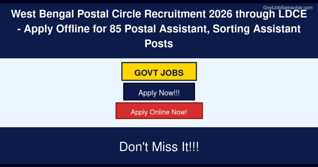 West Bengal Postal Circle Recruitment 2026 through LDCE – Apply Offline for 85 Postal Assistant, Sorting Assistant Posts